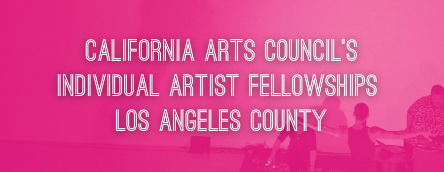 L.A. Performance Practice is named the administering organization for the California Arts Council’s Individual Artist Fellowships in L.A. County