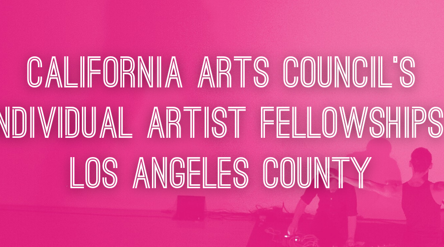 L.A. Performance Practice is named the administering organization for the California Arts Council’s Individual Artist Fellowships in L.A. County