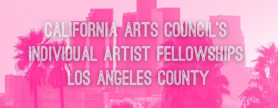 The California Arts Council’s Individual Artist Fellowships application closes June 2, 2023