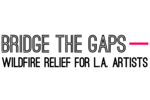 LAPP ANNOUNCES BRIDGE THE GAPS – WILDFIRE RELIEF FOR L.A. ARTISTS