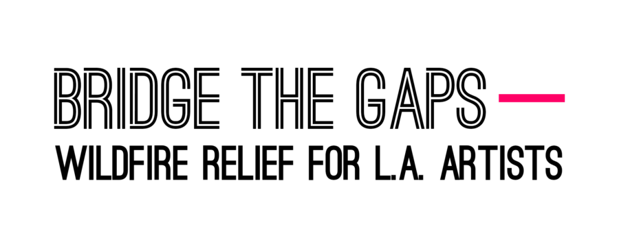 LAPP ANNOUNCES BRIDGE THE GAPS – WILDFIRE RELIEF FOR L.A. ARTISTS