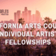 Applications Now Open for the California Arts Council Individual Artist Fellowships 2025-2027 Cycle
